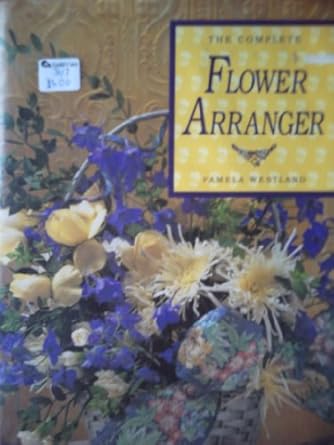 The Complete Flower Arranger