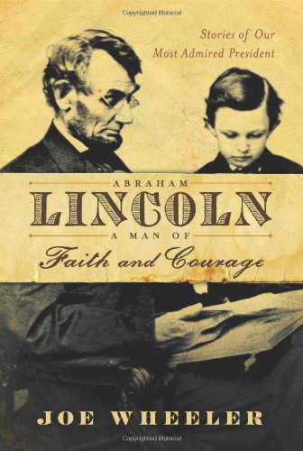 Abraham Lincoln: A Man of Faith and Courage