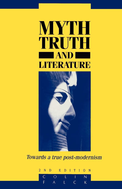 Myth, Truth and Literature: Towards a True Post-modernism