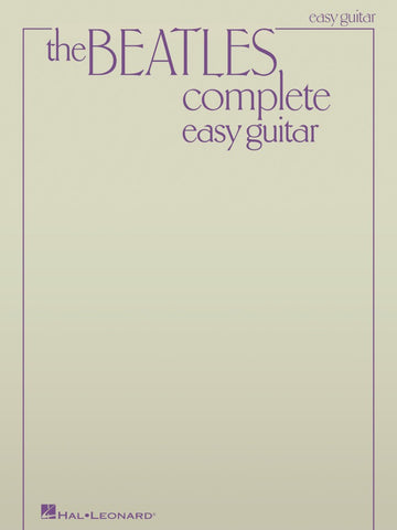 The Beatles Complete - Easy Guitar Songbook | 155 Classic Songs with Chords and Lyrics for Beginners | Easy Guitar Sheet Music Collection for Students Teachers and Fans | Learn to Play Beatles Hits
