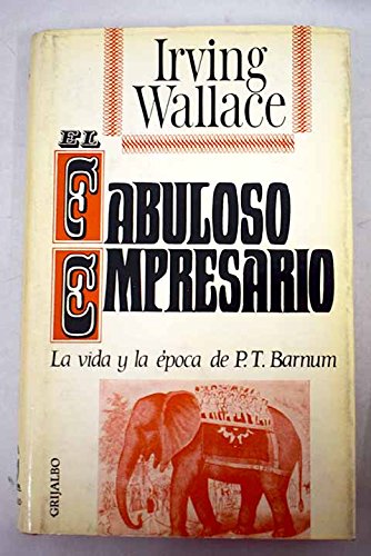 El fabuloso empresario: La vida y la época de P. T. Barnum