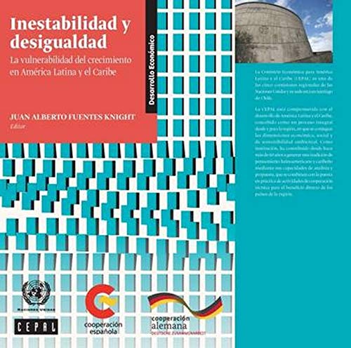 Inestabilidad Y Desigualdad: La Vulnerabilidad Del Crecimiento En America Latina Y El Caribe