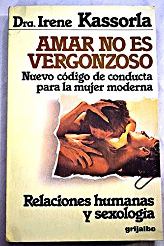 Amar no es vergonzoso: Nuevo código de conducta para la mujer moderna