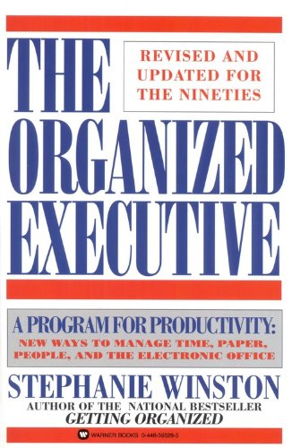 The Organized Executive: A Program for Productivity New Ways to Manage TimePaper People and the Electronic Office
