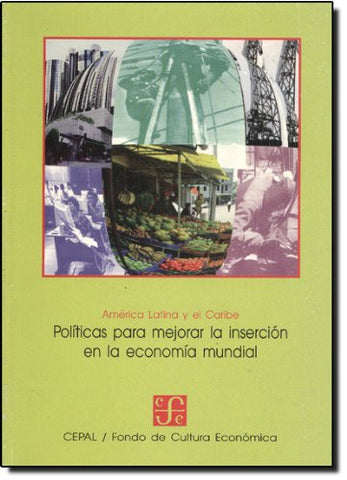 América Latina y el Caribe : políticas para mejorar la inserción en la economía mundial (Spanish Edition)