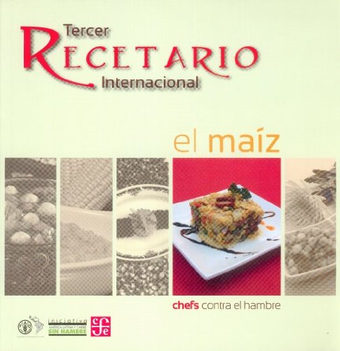 Chefs contra el hambre. Tercer recetario internacional. El maiz