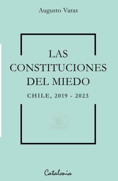 Las constituciones del miedo: Chile 2019-2023