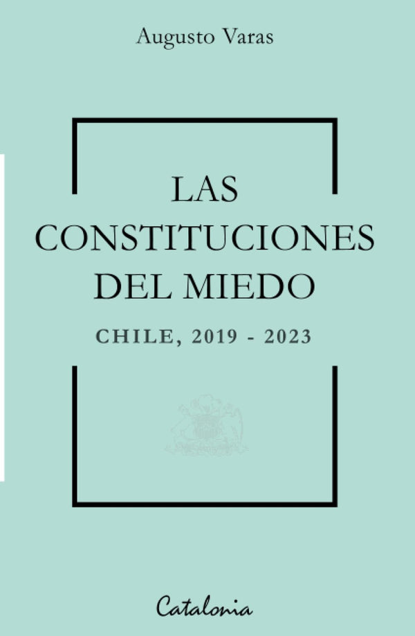 Las constituciones del miedo: Chile 2019-2023