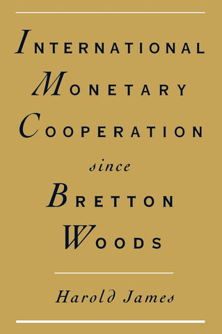 International Monetary Cooperation Since Bretton Woods