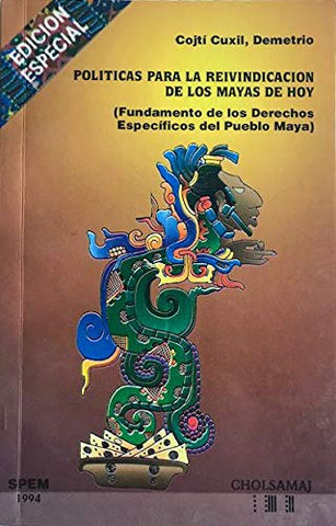 Políticas para la reivindicación de los Mayas de hoy: Fundamento de los derechos específicos de pueblo Maya