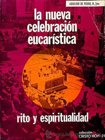 La nueva celebración eucarística. Rito y espiritualidad