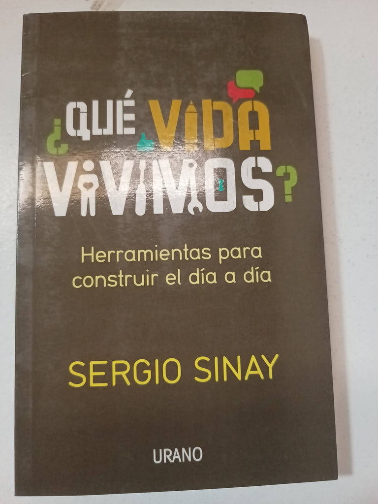 Que vida vivimos? Herramientas para construir el dia a dia
