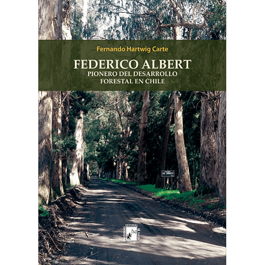 Federico Albert, pionero del desarrollo forestal en Chile