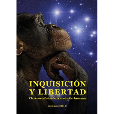 Inquisicion Y Libertad Clave Metafisica De La Evolucion Humana