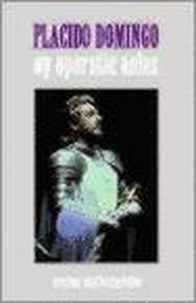 Placido Domingo : My Operatic Roles