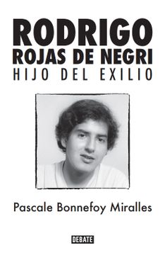 RODRIGO ROJAS DE NEGRI. HIJO DEL EXILIO