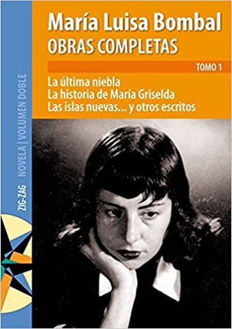 Obras Completas Tomo 1: La Última Niebla, La Historia De María Griselda, Las Islas Nuevas... Y Otros Escritos
