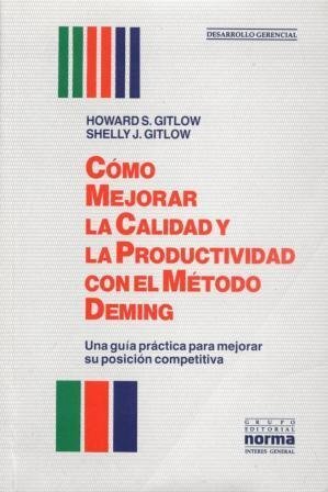Cómo mejorar la calidad y la productividad con el Método Deming: Una guía práctica para mejorar su posición competitiva (The Deming Guide to Quality and Competitive Position) (Spanish Edition)