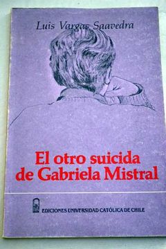El otro suicida de Gabriela Mistral