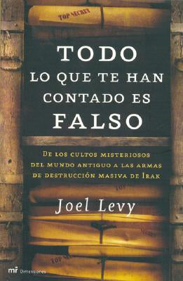Todo Lo Que Te Han Contado Es Falso