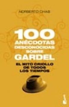100 Anécdotas Desconocidas Sobre Gardel