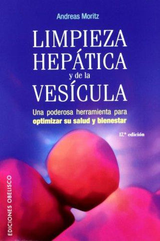 Limpieza Hepatica y de la Vesicula: Una Poderosa Herramienta para Optimizar su Salud y Beinestar (SALUD Y VIDA NATURAL) (Spanish Edition)