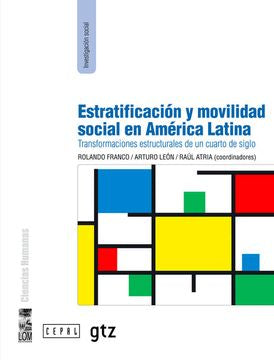 Estratificacion Y Movilidad Social En America Latina: Transformaciones Estructurales De Un Cuarto De Siglo