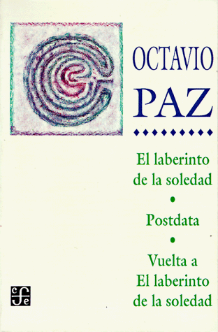El Laberinto De La Soledad  Postdata Vuelta a El Laberinto De La Soledad