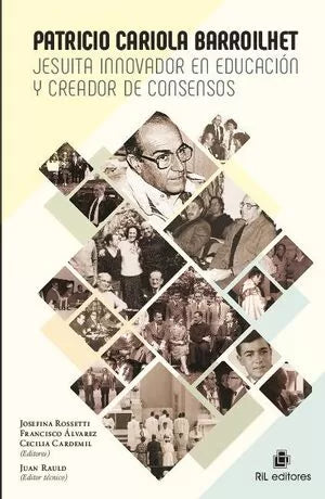 Patricio Cariola Barroilhet - Jesuita Innovador En Educación Y Creador De Consensos