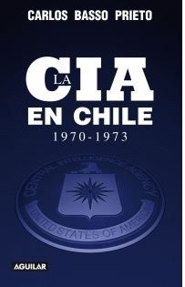La CIA En Chile, 1970-1973