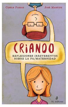 Criando: Reflexiones Irreverentes Sobre la Pa/Maternidad