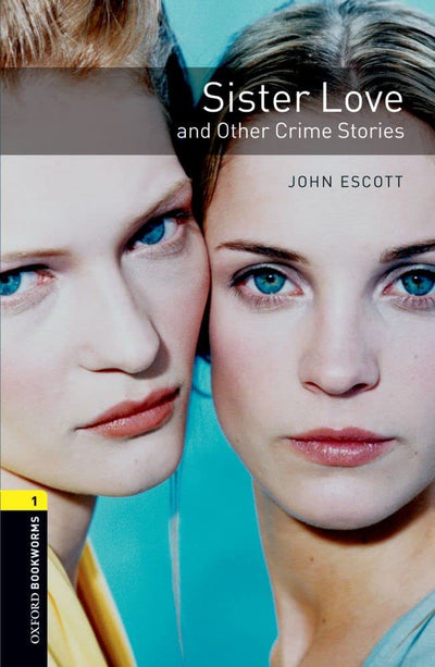 Oxford Bookworms Library: Sister Love and Other Crime Stories: Level 1: 400-Word Vocabulary (Oxford Bookworms: Stage 1)