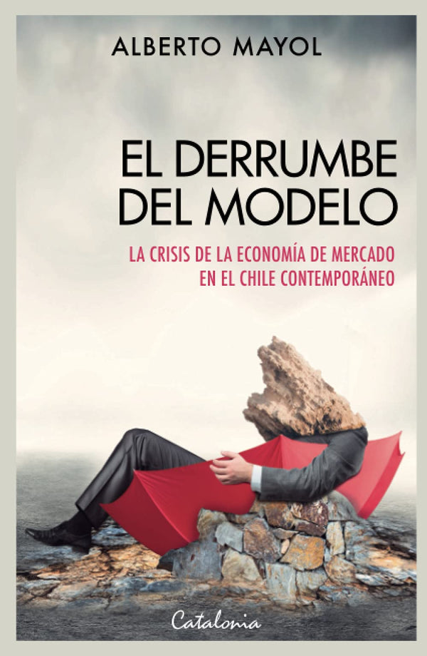 El derrumbe del modelo: La crisis de la economía de mercado en el Chile contemporáneo