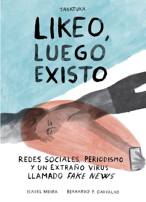 Likeo, luego existo.: Redes sociales, periodismo y ese extraño virus llamado fake news