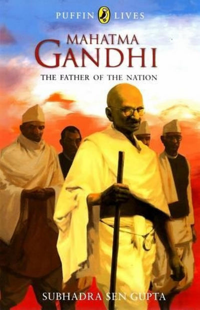 Puffin Lives: Mahatma Gandhi: The Father of the Nation