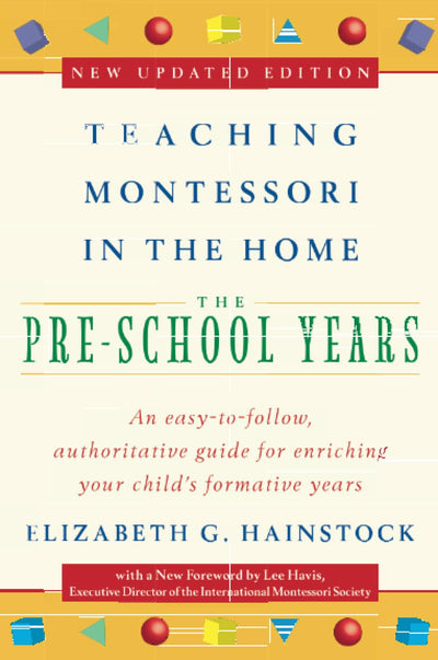 Teaching Montessori in the Home: Pre-School Years: The Pre-School Years