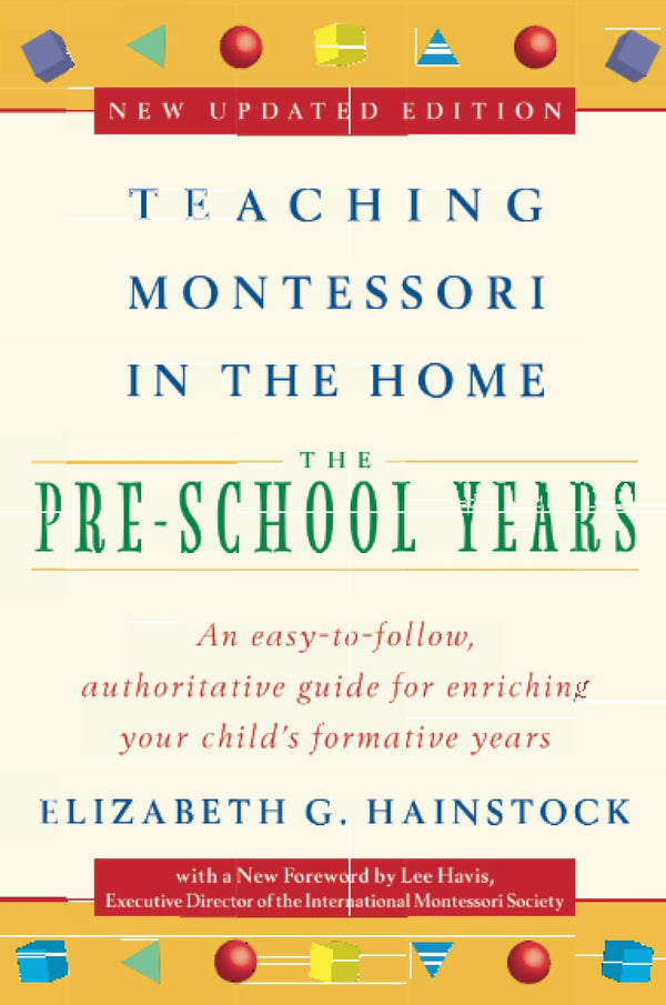 Teaching Montessori in the Home: Pre-School Years: The Pre-School Years