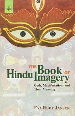 The Book of Hindu Imagery: Gods, Manifestations and Their Meaning