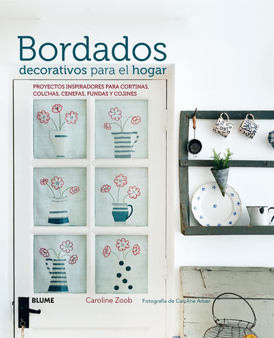 Bordados decorativos para el hogar: Proyectos inspiradores para cortinas, colchas, cenefas, fundas y cojines (Spanish Edition)