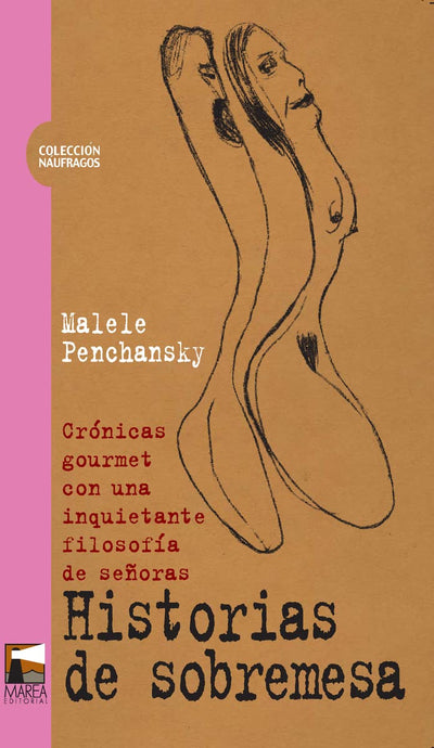 Historias de sobremesa. Cronicas gourmet con una inquietante filosofia de senoras