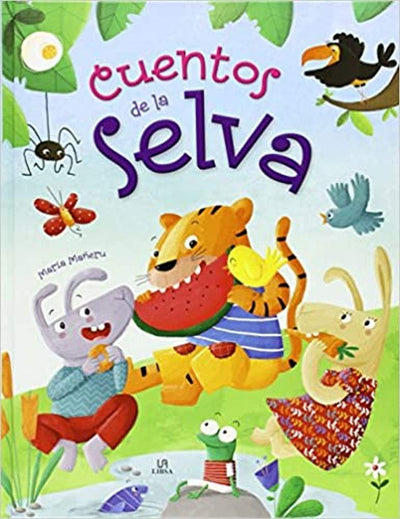 Cuentos de la Selva: Un Libro de Cuentos para Aprender a Ser Mejores