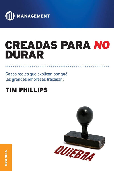 Creadas para no durar: Casos Reales Que Explican Por Que Las Grandes Empresas Fracasan