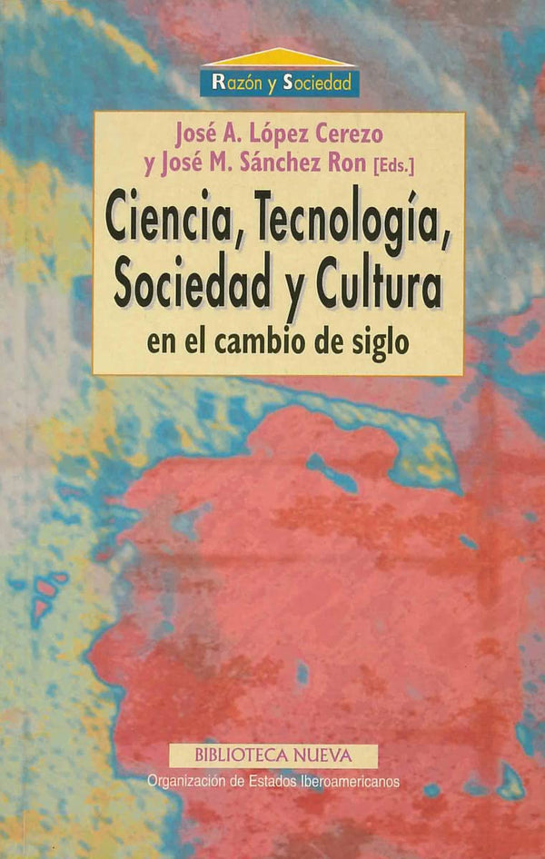 Ciencia, Tecnología, Sociedad y Cultura en el cambio de siglo (Razón y Sociedad) (Spanish Edition)