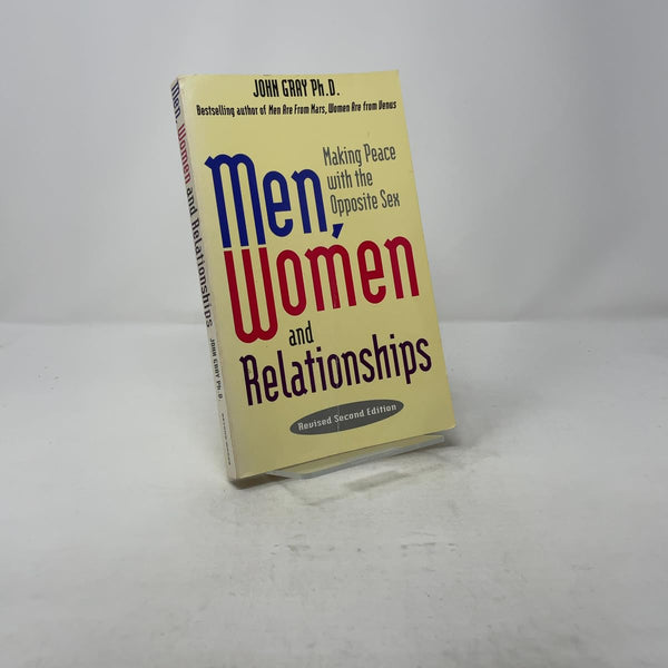 Men, Women and Relationships: Making Peace With the Opposite Sex