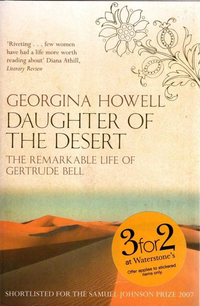 Daughter of the Desert: The Remarkable Life of Gertrude Bell
