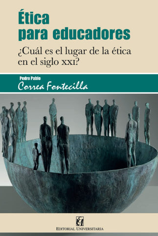 Ética para educadores: ¿Cuál es el lugar de la ética en el siglo XXI?