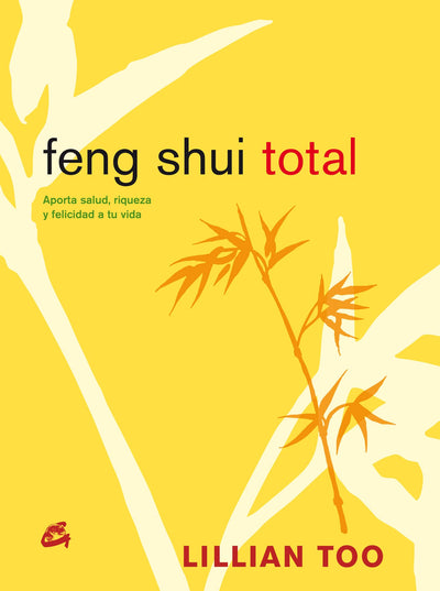 Feng Shui Total: Aporta salud, riqueza y felicidad a tu vida