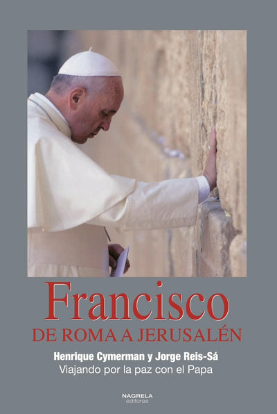 FRANCISCO. DE ROMA A JERUSALÉN: VIAJANDO POR LA PAZ CON EL PAPA