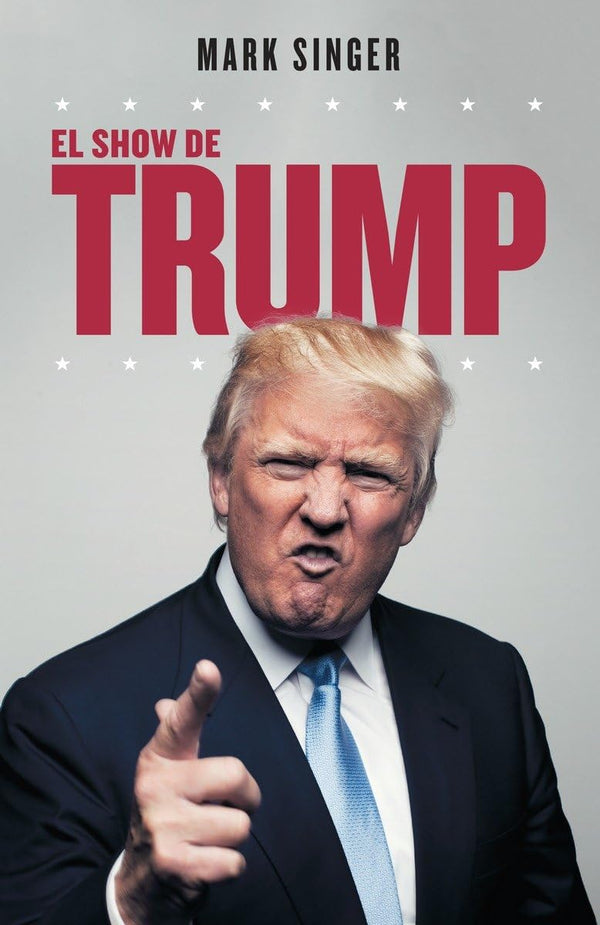 El show de Trump: El perfil de un vendedor de humo
