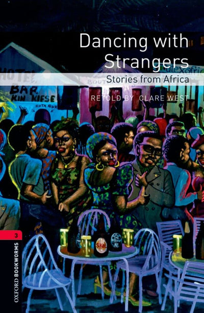 Oxford Bookworms Library: Dancing with Strangers: Stories from Africa: Level 3: 1000-Word Vocabulary (Oxford Bookworms Library, Stage 3)